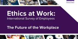 Ethics at Work: international survey of employees - The future of the workplace